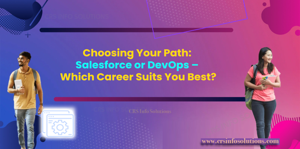 Choosing Your Path- Salesforce or DevOps – Which Career Suits You Best_