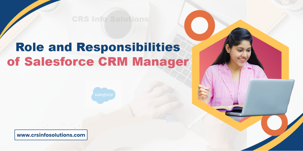 Role and Responsibilities of a Salesforce CRM Manager