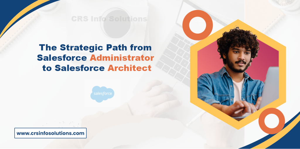 The Strategic Path from Salesforce Administrator to Salesforce Architect