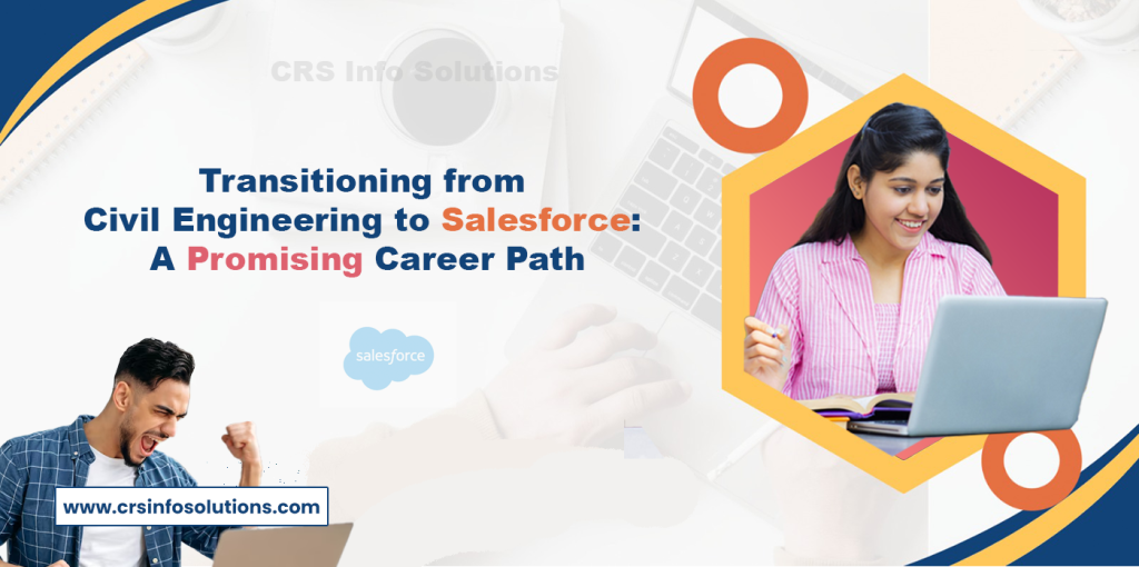 Transitioning from Civil Engineering to Salesforce- A Promising Career Path