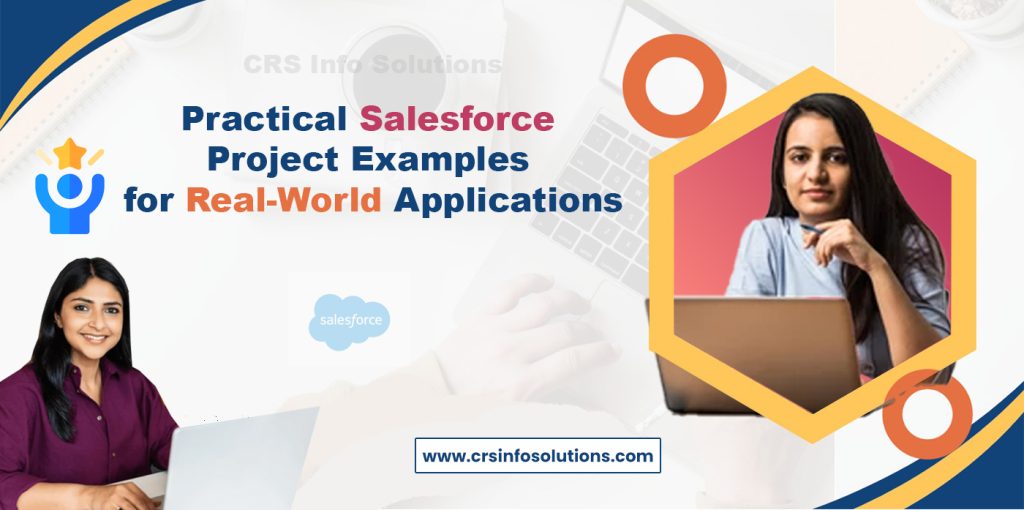Practical Salesforce Project Examples for Real-World Applications