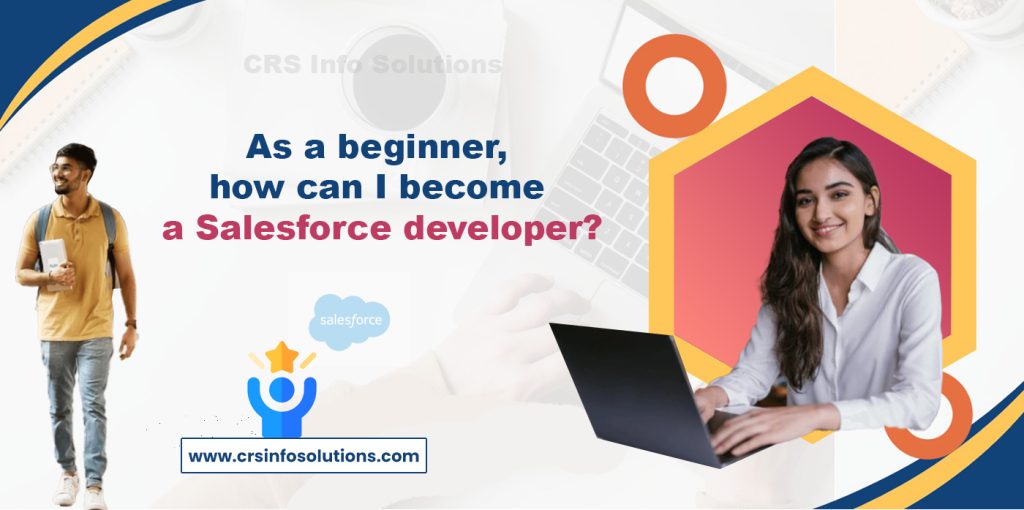 As a beginner, how can I become a Salesforce developer