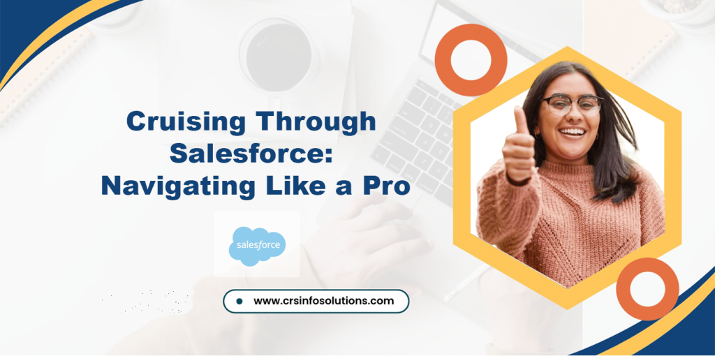 Cruising Through Salesforce: Navigating Like a Pro
