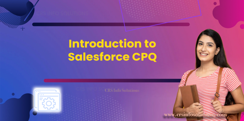 Introduction to Salesforce CPQ