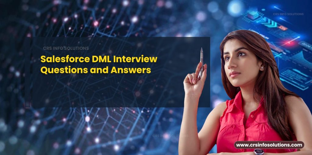 Salesforce DML Interview Questions and Answers