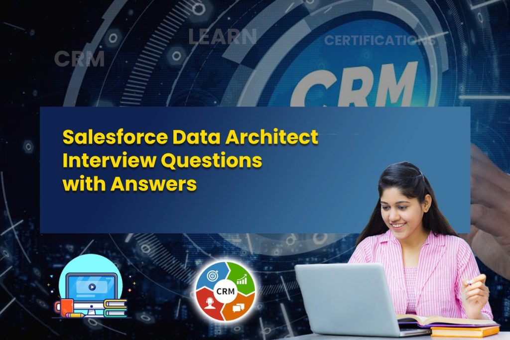 Salesforce Data Architect Interview Questions with Answers_