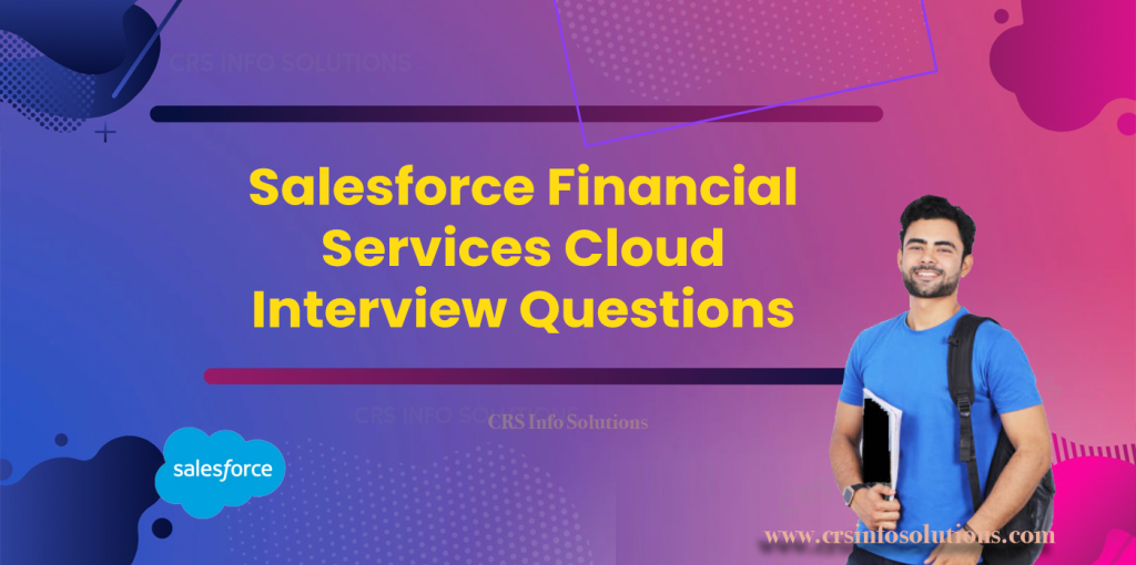 Salesforce Financial Services Cloud Interview Questions