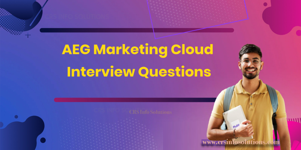AEG Marketing Cloud Interview Questions