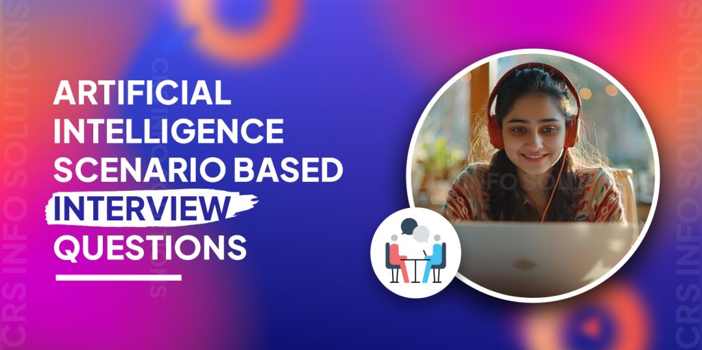 Artificial Intelligence Scenario Based Interview Questions 