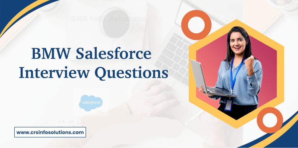 BMW Salesforce Admin Interview Questions