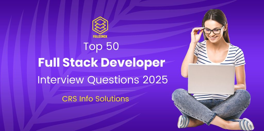 Top 50 Full Stack Developer Interview Questions 2025