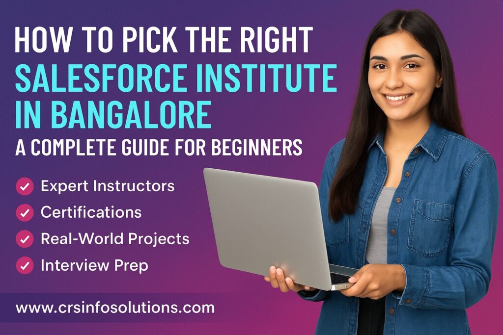How to Pick the Right Salesforce Institute in Bangalore – A Complete Guide for Beginners