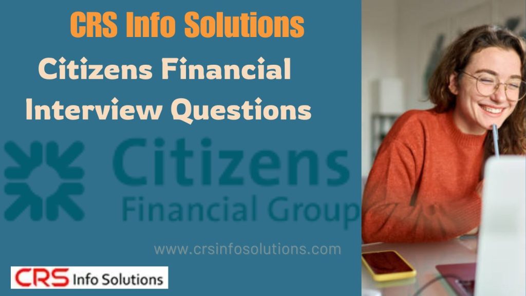 Citizens Financial Interview Questions