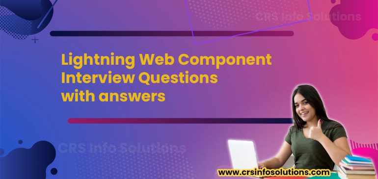 61 LWC Lightning Web Component Interview Questions and Answers
