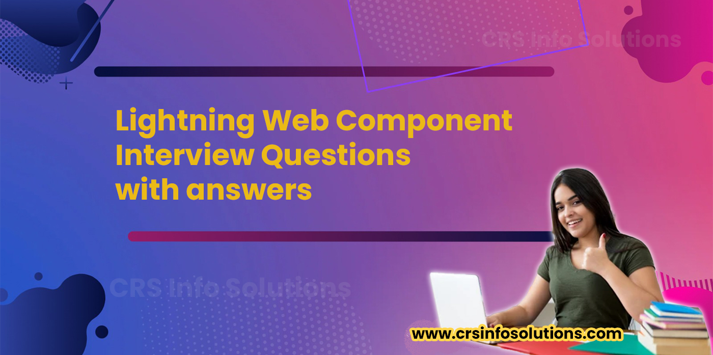 Lightning Web Component Interview Questions with answers