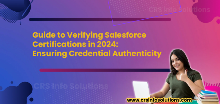 Guide to Verifying Salesforce Certifications in 2024: Ensuring Credential Authenticity