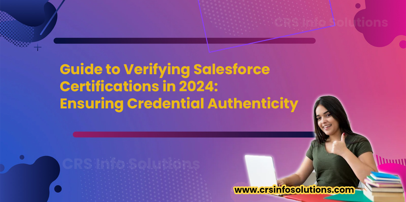 Guide to Verifying Salesforce Certifications in 2024: Ensuring Credential Authenticity