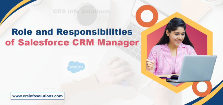 The Role and Responsibilities of a Salesforce CRM Manager