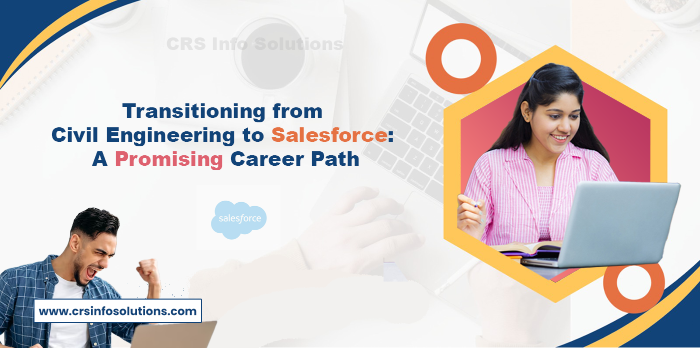 Transitioning from Civil Engineering to Salesforce- A Promising Career Path