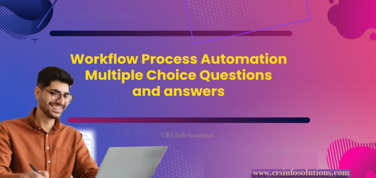 Salesforce – Workflow Process Automation | Multiple Choice Questions