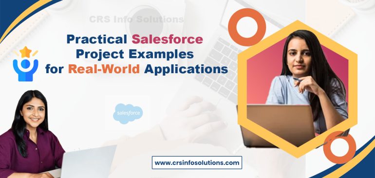 Practical Salesforce Project Examples for Real-World Applications
