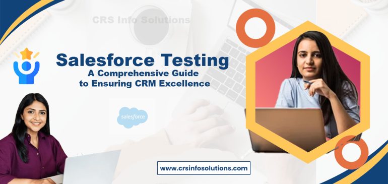 Salesforce Testing: A Comprehensive Guide to Ensuring CRM Excellence