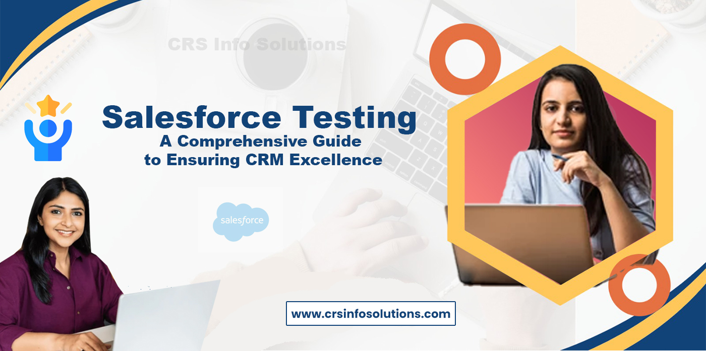 Salesforce Testing- A Comprehensive Guide to Ensuring CRM Excellence