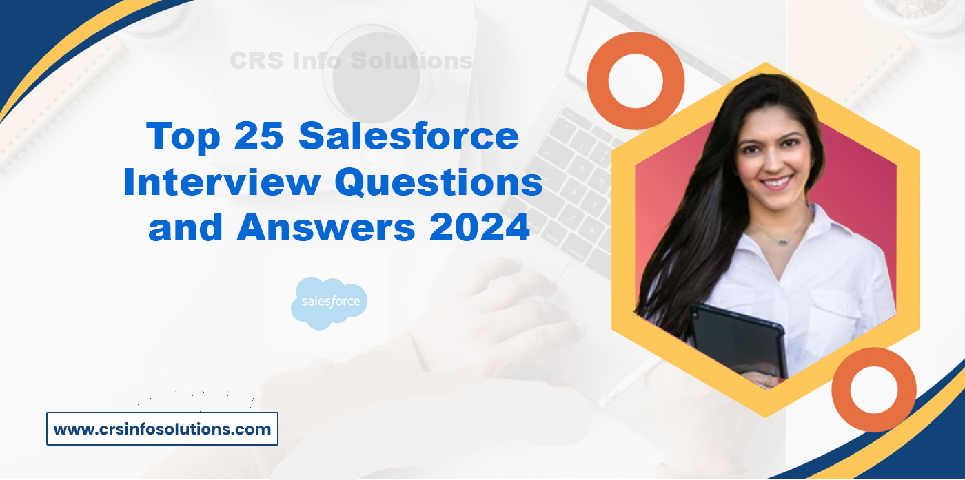 Top 25 Salesforce Interview Questions and Answers 2024