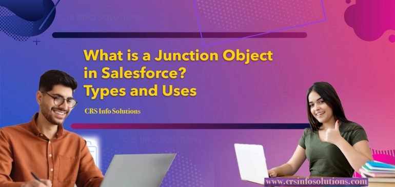What is a Junction Object in Salesforce? Types and Uses