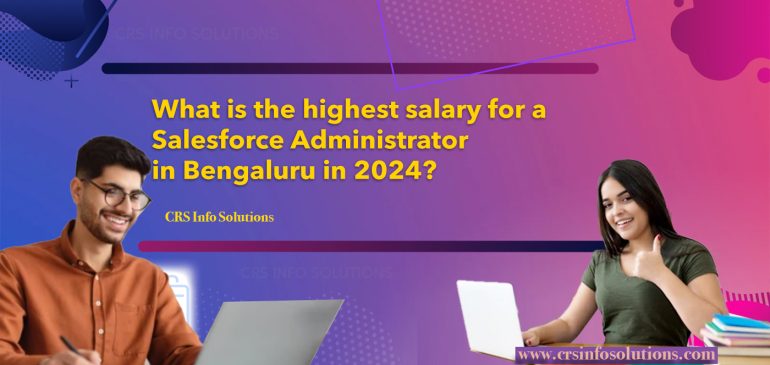 What is the highest salary for a Salesforce Administrator in Bengaluru in 2024?