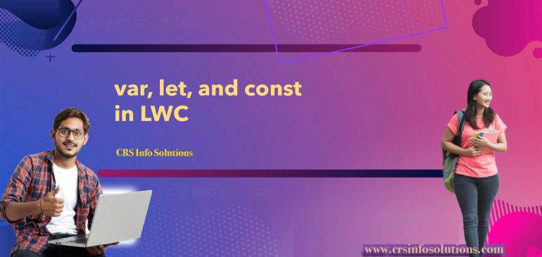 Mastering JavaScript in LWC: A Guide to var, let, and const