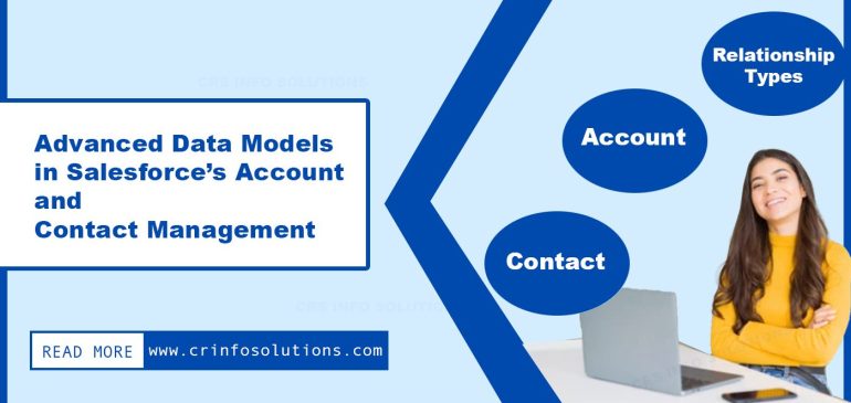 Advanced Data Models in Salesforce’s Account and Contact Management