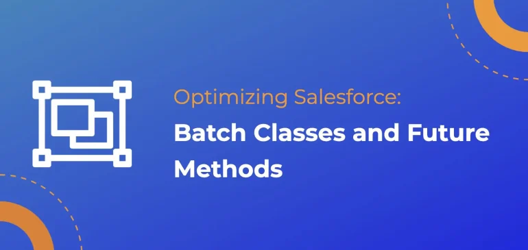 Optimizing Salesforce: Batch Classes and Future Methods