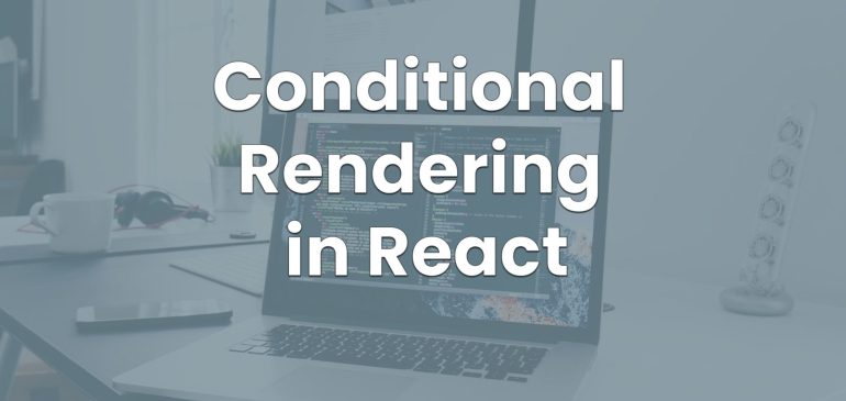 Conditional Rendering in React