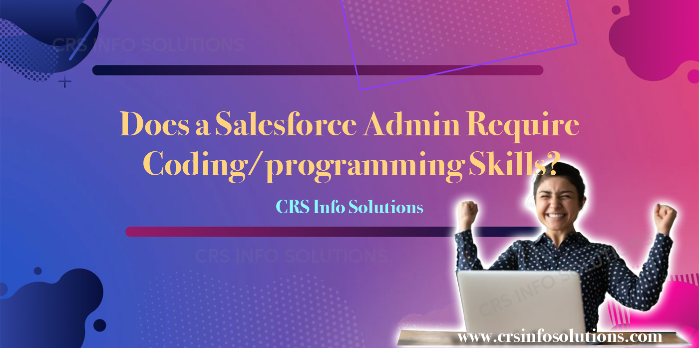 Does a Salesforce Admin Require Coding/programming Skills?