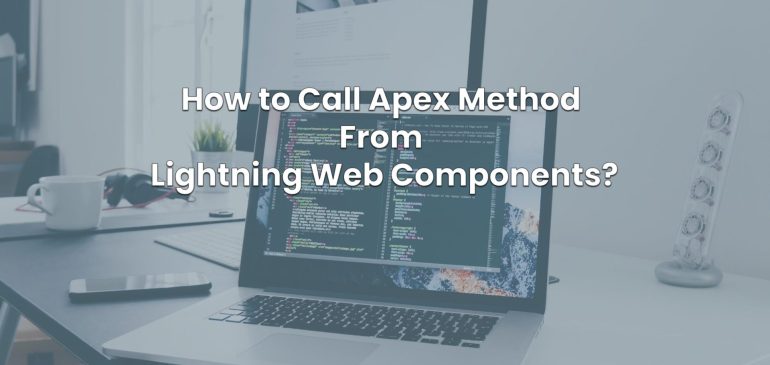 How to Call Apex Method From Lightning Web Components?