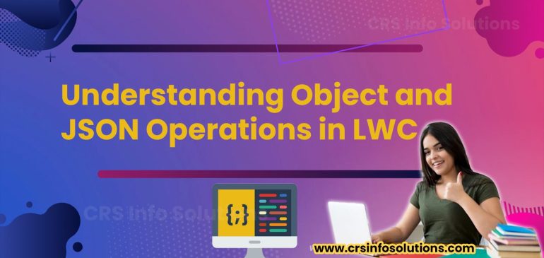 Understanding Object and JSON Operations in LWC