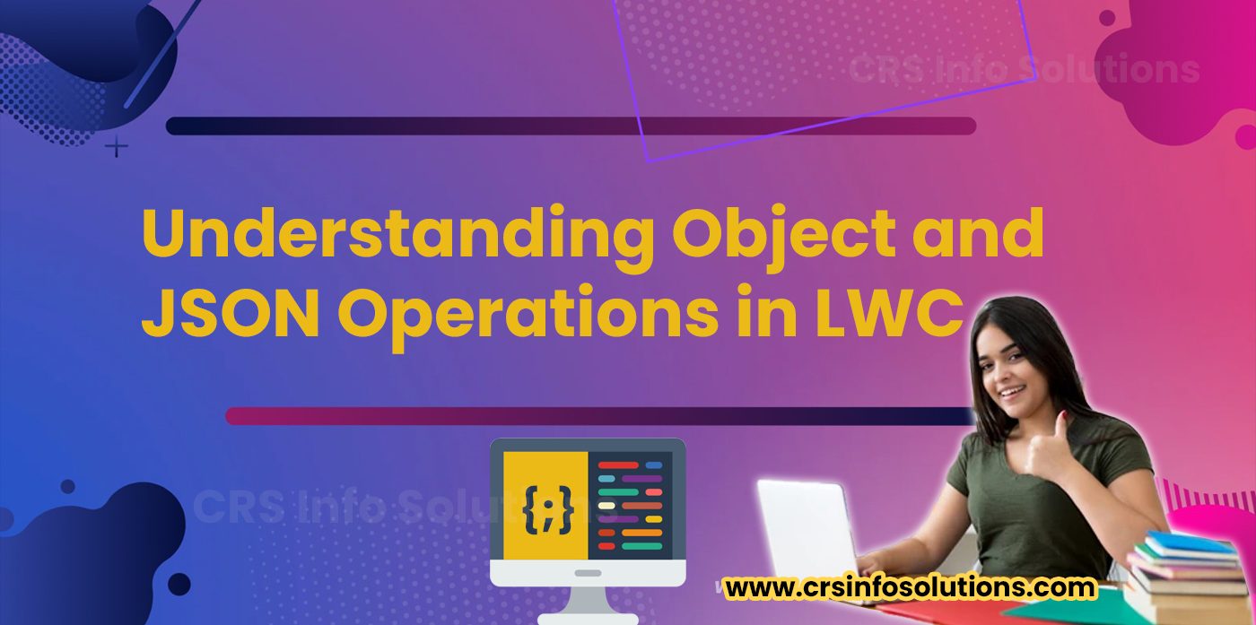 Understanding Object and JSON Operations in LWC
