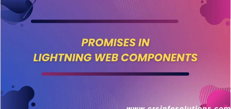 Understanding Promises in Lightning Web Components (LWC)