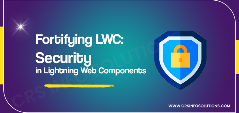 Fortifying LWC: Security in Lightning Web Components