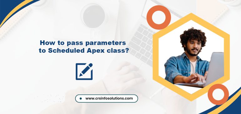 How to pass parameters to Scheduled Apex class?