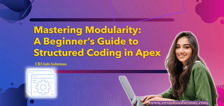 Mastering Modularity: A Beginner’s Guide to Structured Coding in Apex