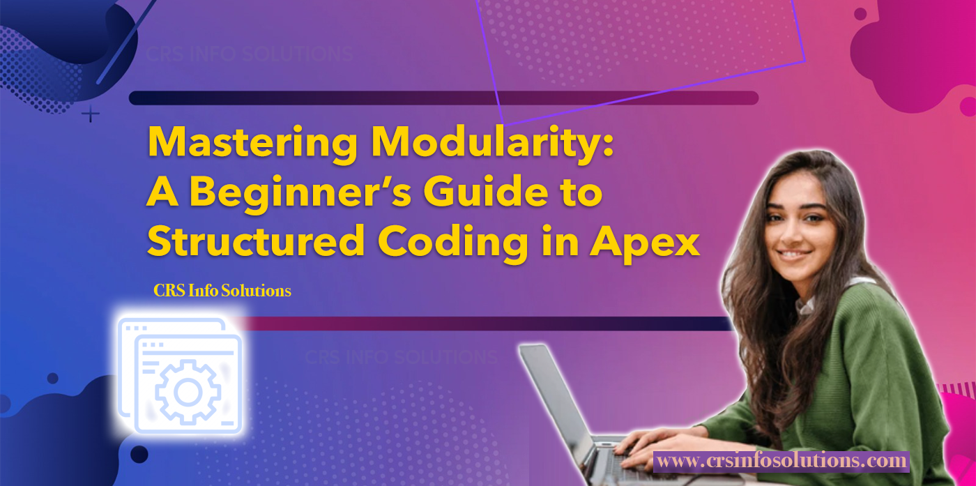 Mastering Modularity- A Beginners Guide to Structured Coding in Apex