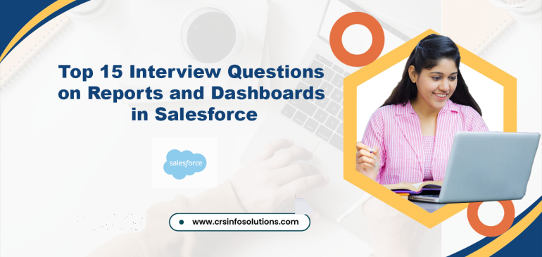 Top 15 Interview Questions on Reports and Dashboards in Salesforce