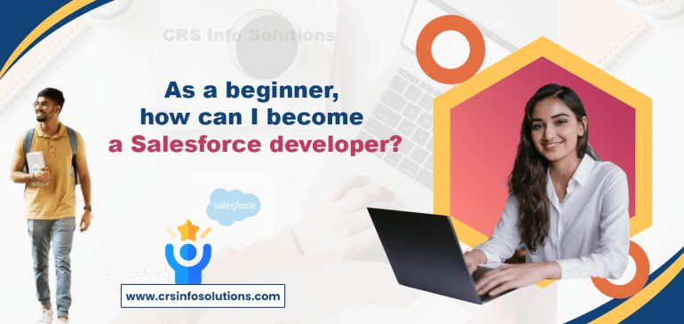 As a beginner, how can I become a Salesforce developer?