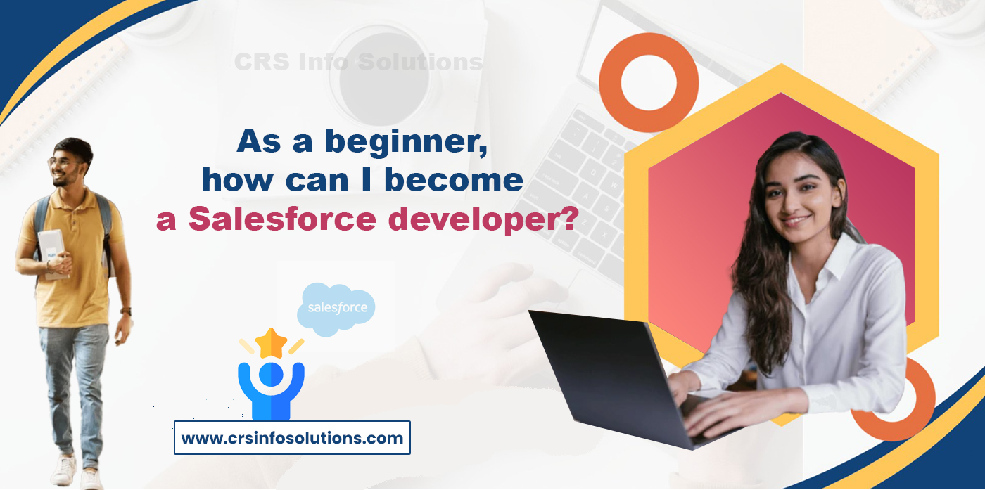 As a beginner, how can I become a Salesforce developer