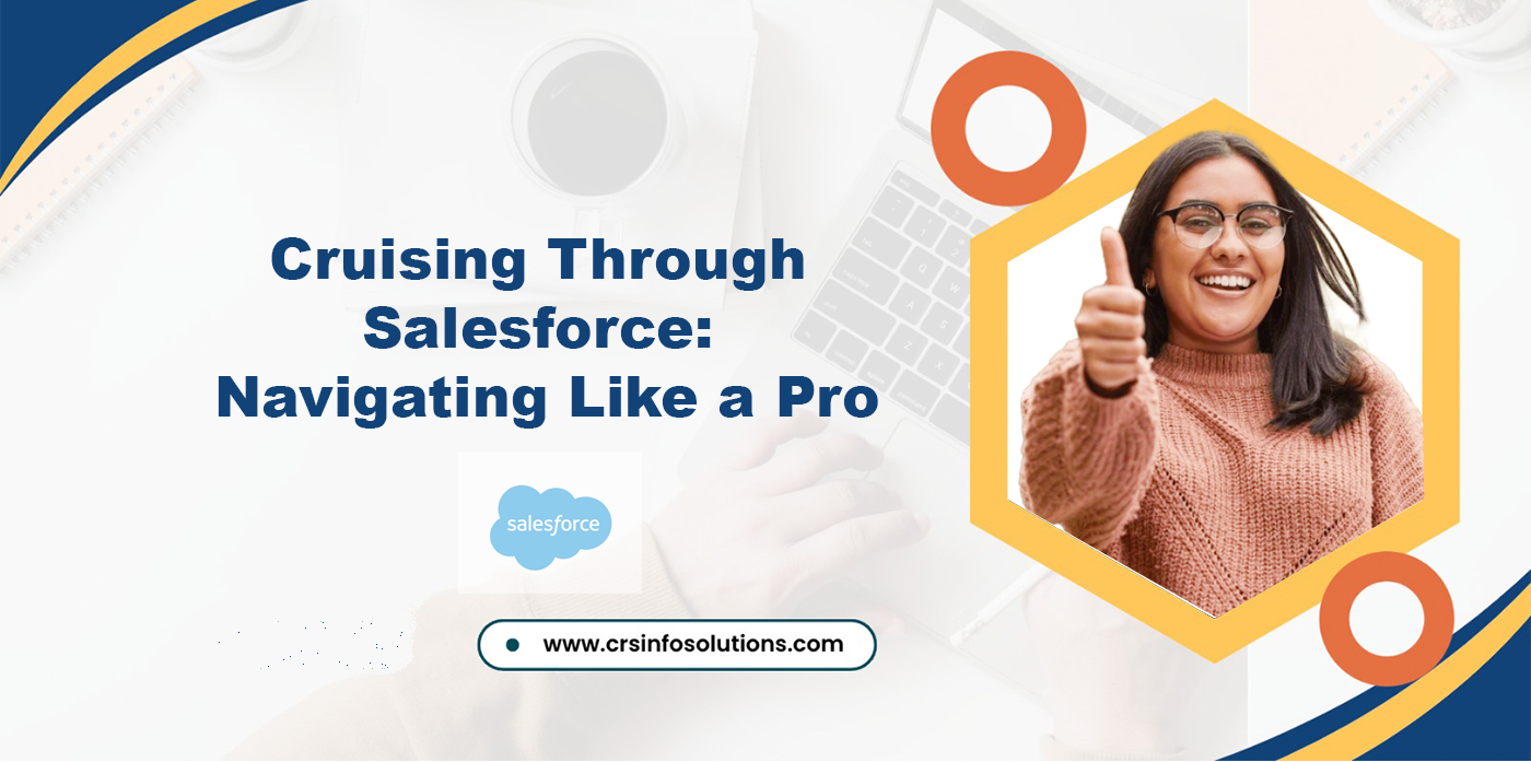 Cruising Through Salesforce: Navigating Like a Pro