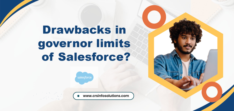 Drawbacks in governor limits of Salesforce?