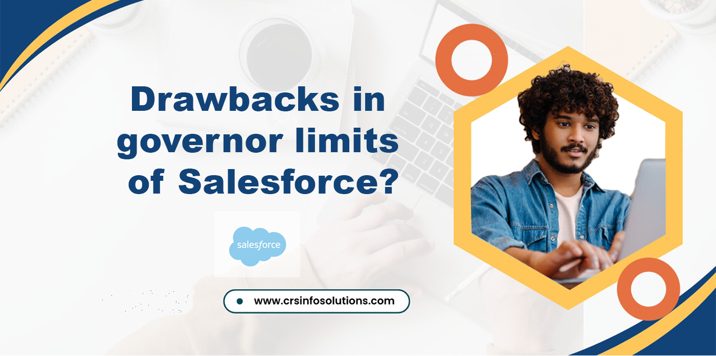 Drawbacks in governor limits of Salesforce