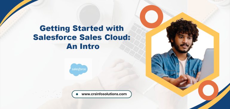 Getting Started with Salesforce Sales Cloud: An Intro